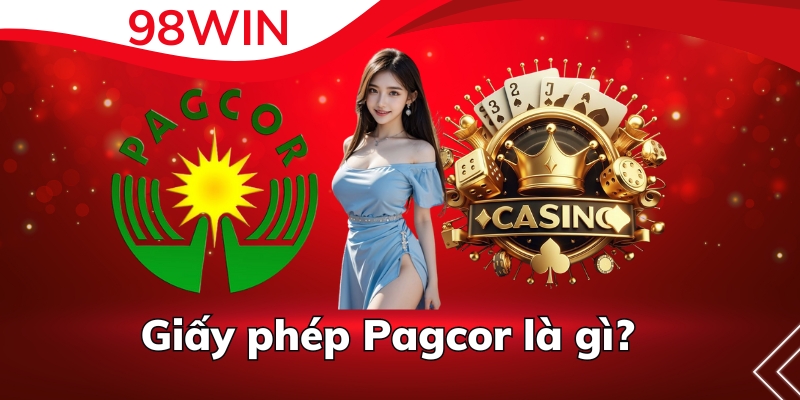 Giải thích khái niệm giấy phép Pagcor